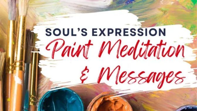 Soul's Expression Paint Meditation & Messages!