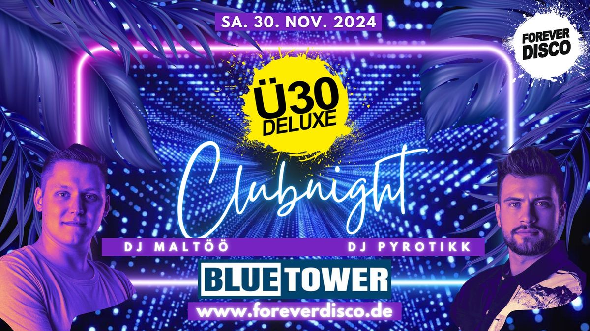 \u00dc30 DELUXE CLUBNIGHT FEAT. DJ MALT\u00d6\u00d6 & PYROTIKK @ BLUE TOWER