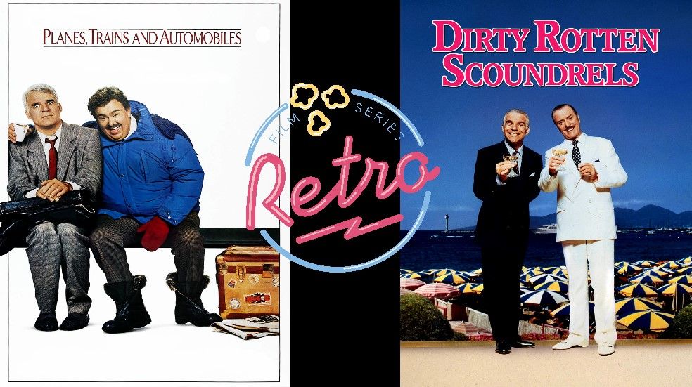 PLANES, TRAINS AND AUTOMOBILES & DIRTY ROTTEN SCOUNDRELS