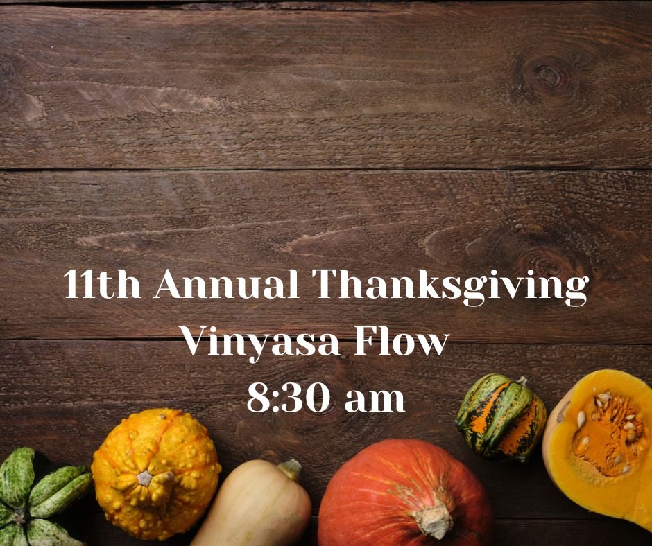 11th Annual Thanksgiving Vinyasa Flow