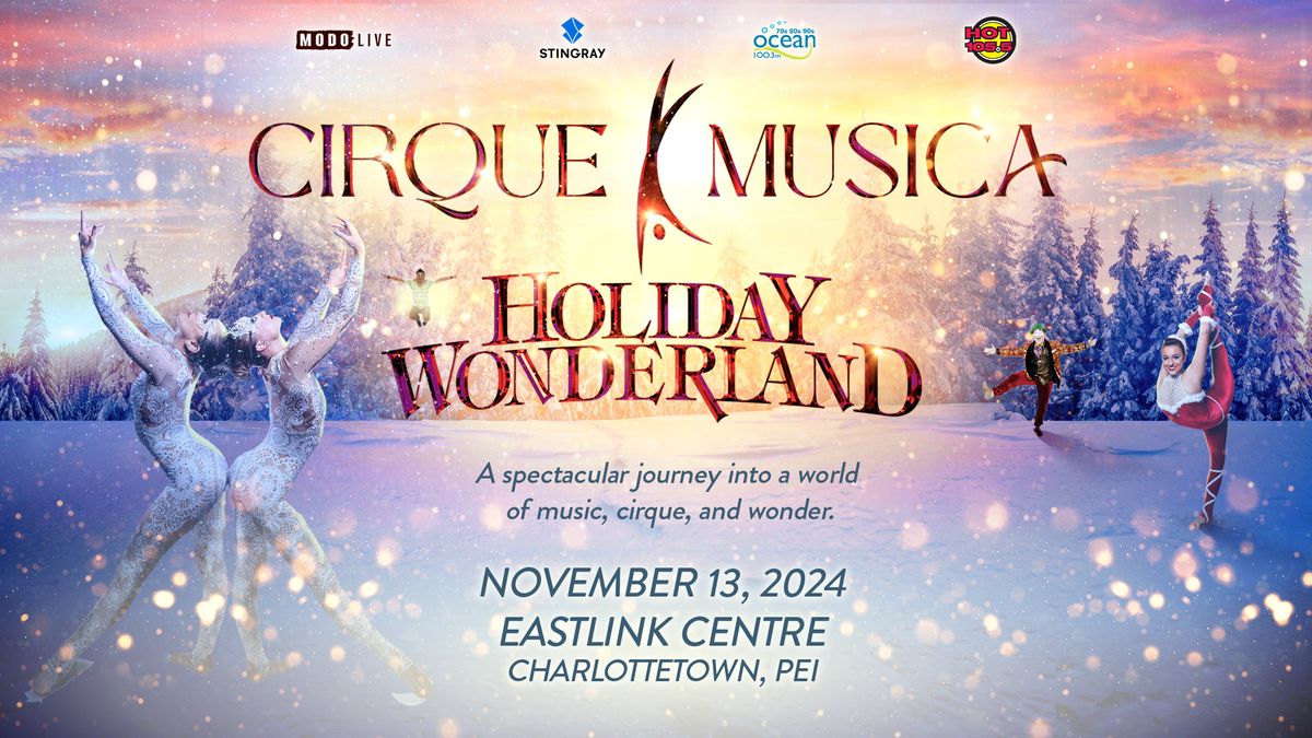 Cirque Musica: Holiday Wonderland - Charlottetown