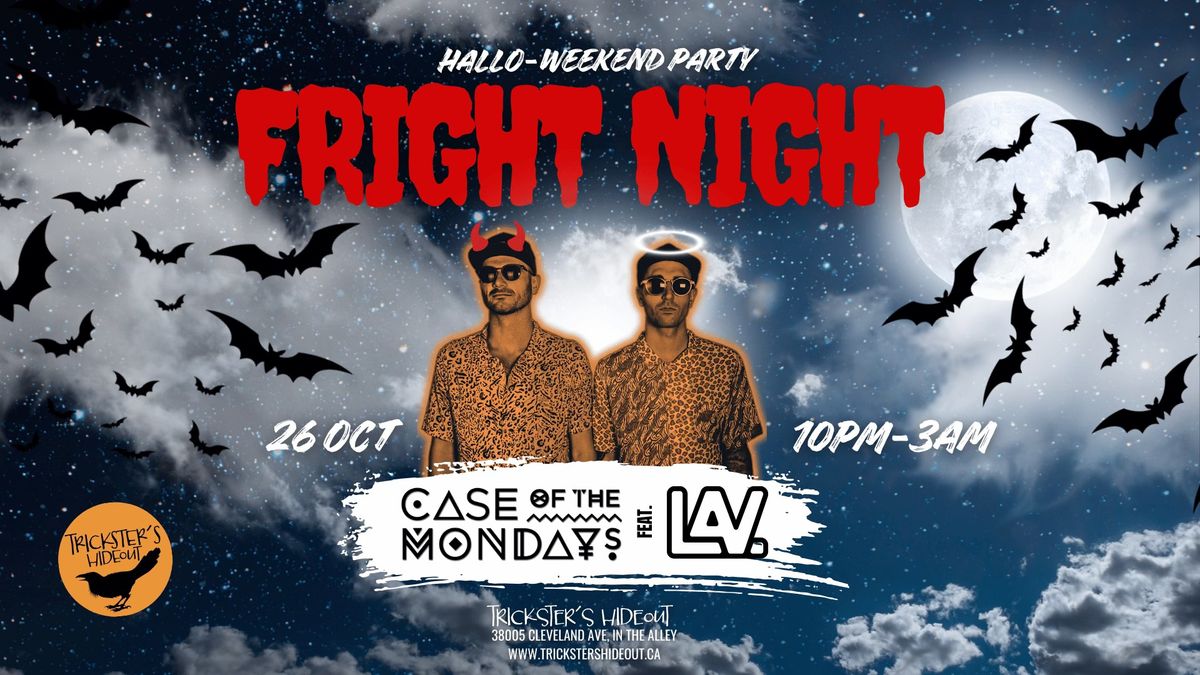 FRIGHT NIGHT w\/ Case Of The Mondays + LAV.