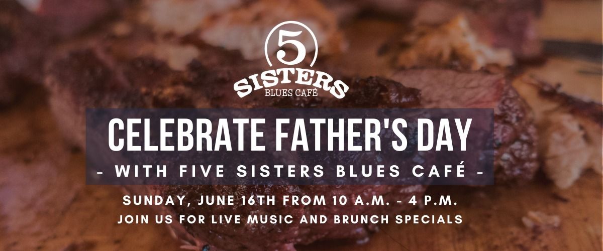 Celebrate Father's Day at Five Sisters 
