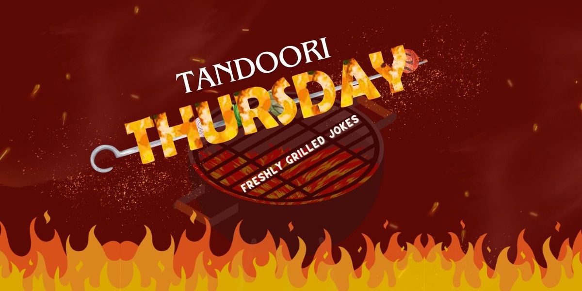 TANDOORI THURSDAY- A Stand Up Comedy Open Mic