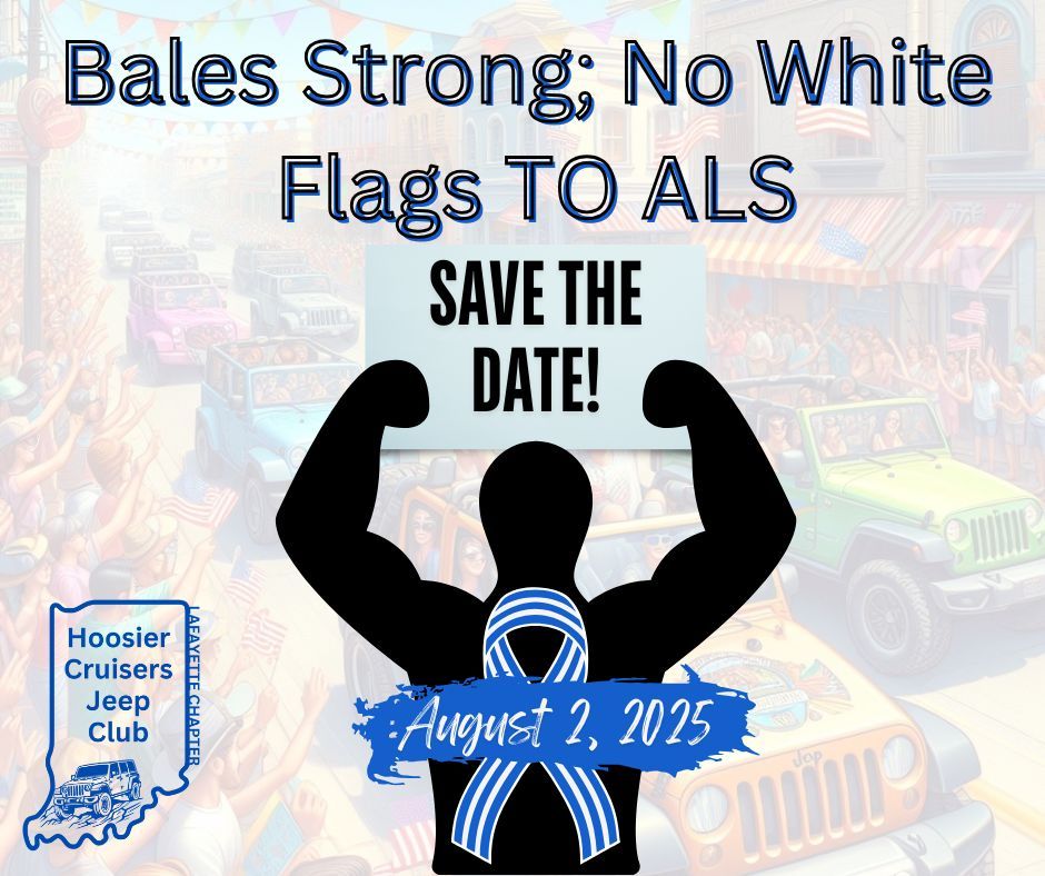    Bales Strong; No White Flags To ALS.            Save the Date