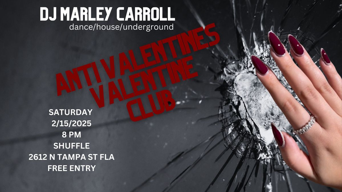 ANTI VALENTINES DAY WITH DJ MARLEY CARROLL AT SHUFFLE