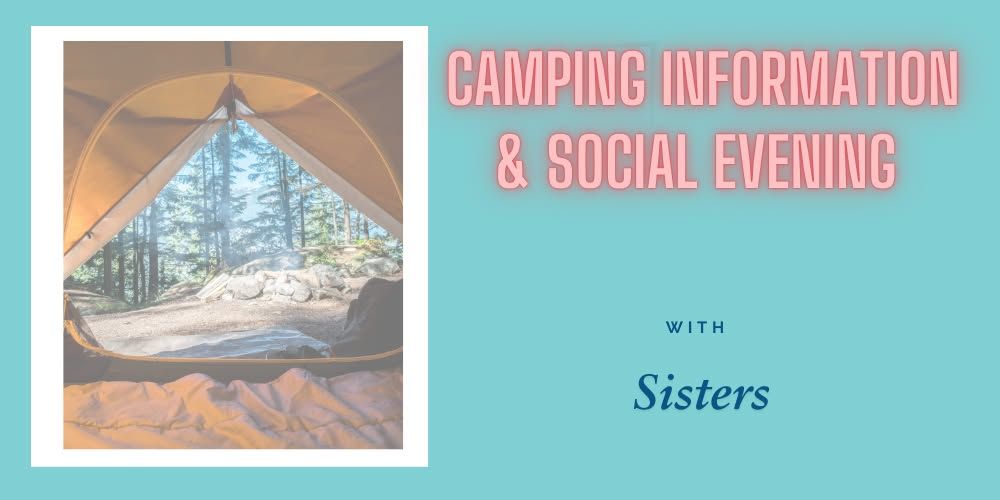 Camping Information & Social Evening with Sisters!