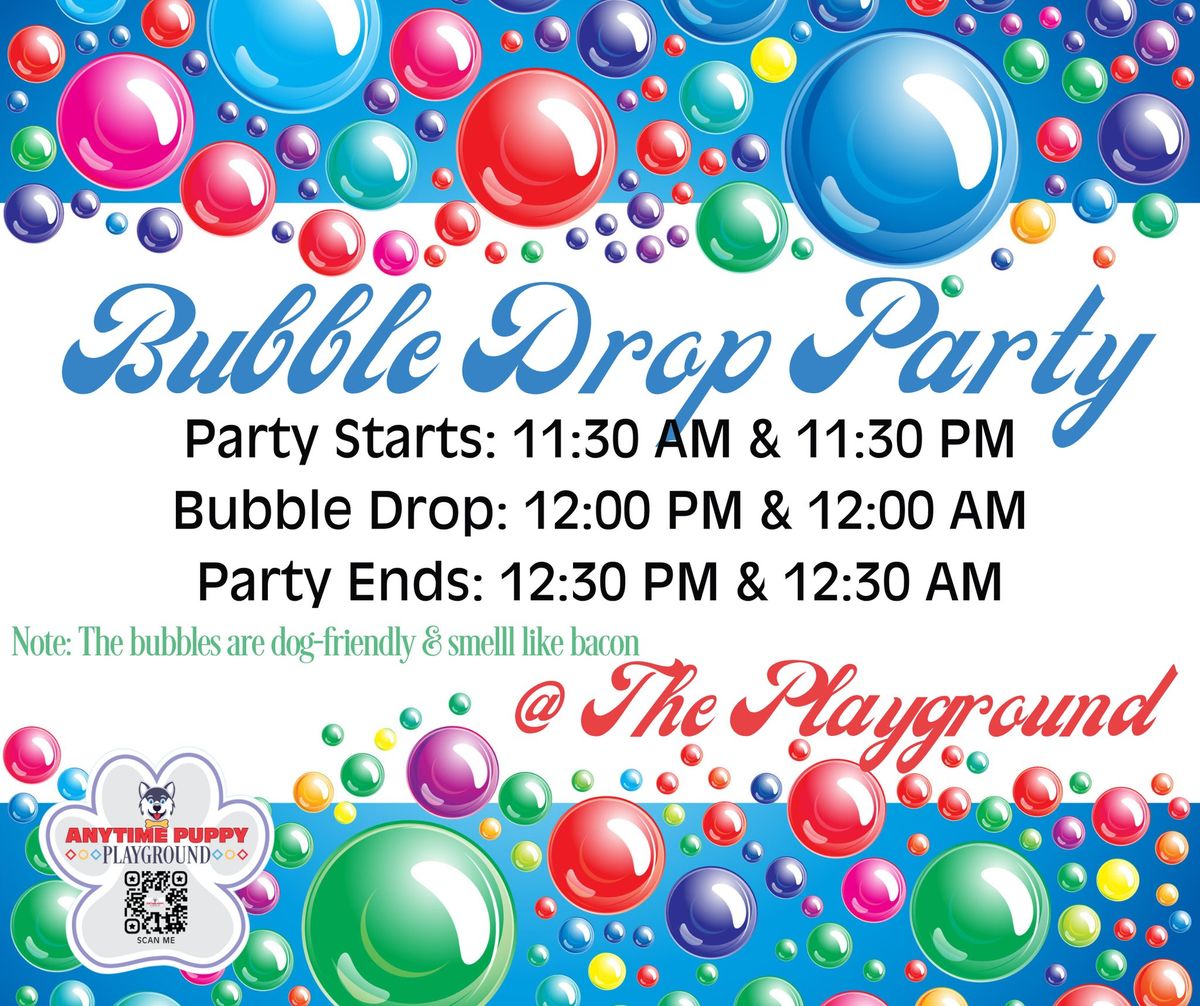 MEMBERS ONLY - Bubble Drop Party