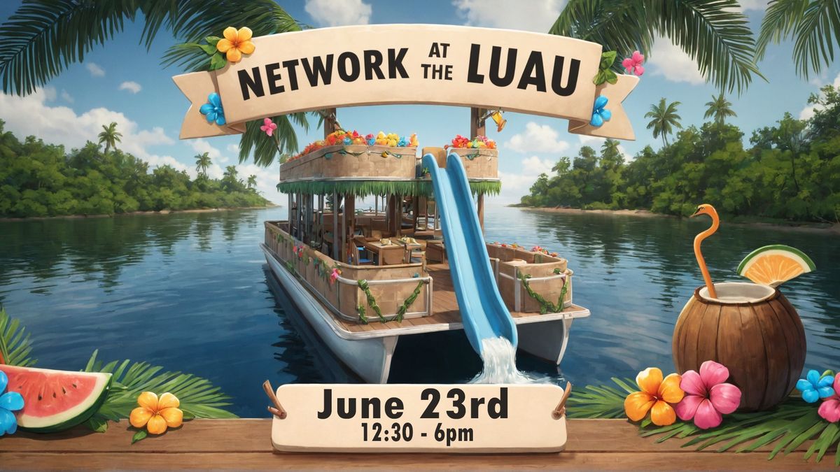 Network at the Luau (boat party)!