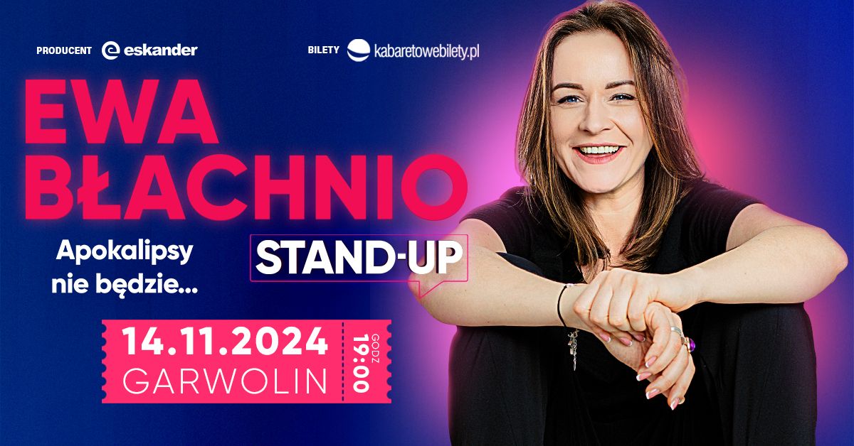 14.11.2024 Garwolin \u2022 Ewa B\u0142achnio \u201eApokalipsy nie b\u0119dzie\u2026\u201d stand-up