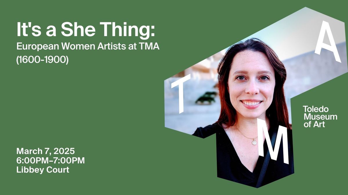 It's a She Thing: European Women Artists at TMA (1600-1900)