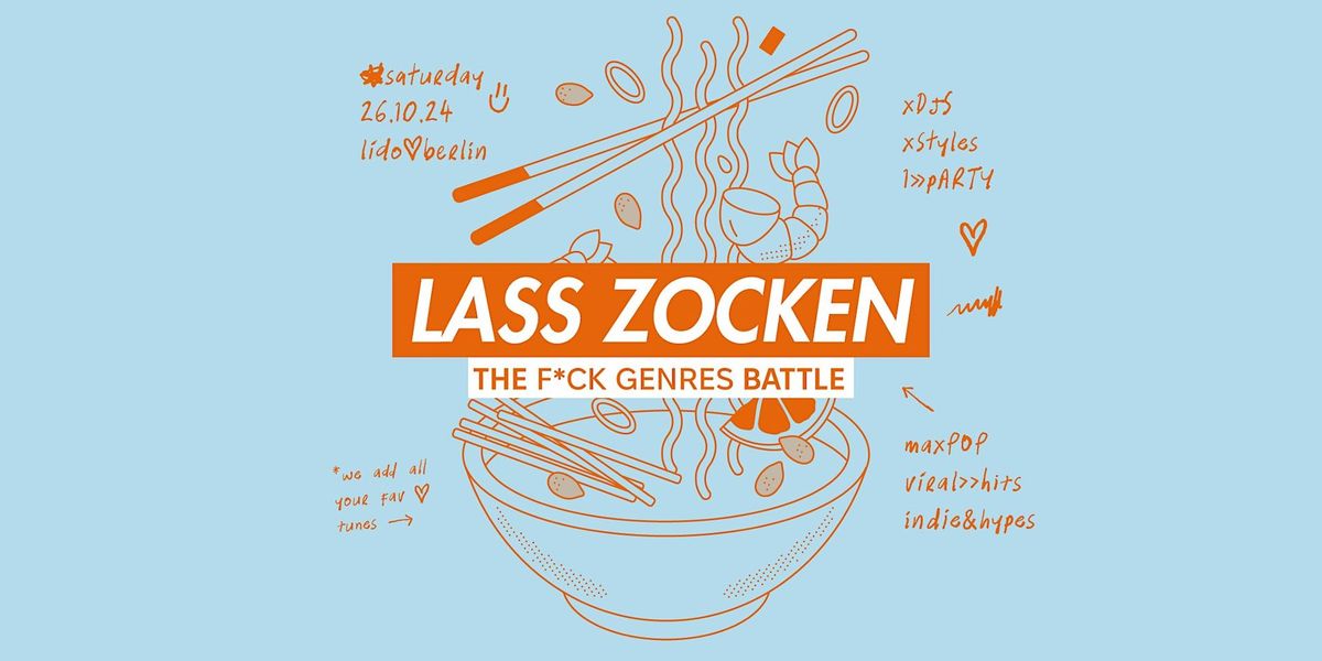 Lass Zocken \u2022 2 DJs | 1 Battle | F*ck Genres \u2022 Lido Berlin