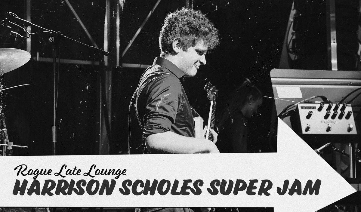 Rogue Late Lounge | Harry Scholes Super Jam