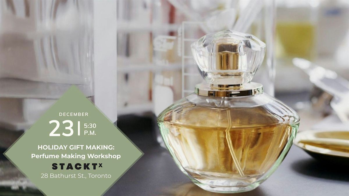 HOLIDAY  GIFT MAKING: Perfume Making (DIY) Workshop