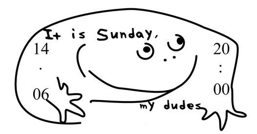 It's Sunday, my dudes