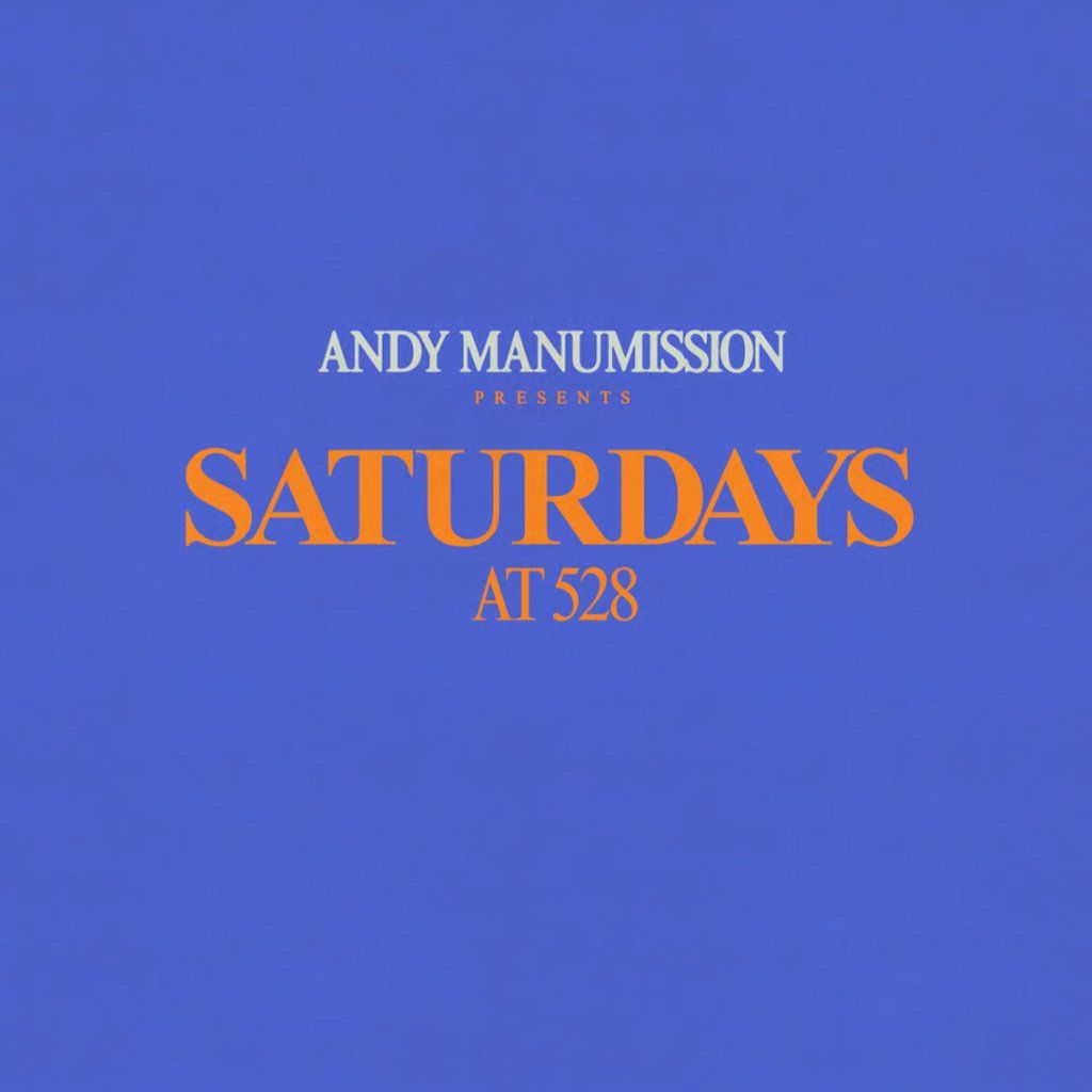 Andy Manumission Presents Saturday\u00b4s at 528