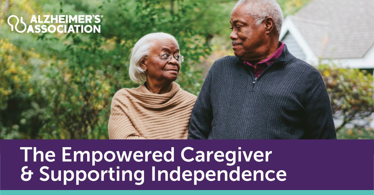 The Empowered Caregiver & Supporting Independence