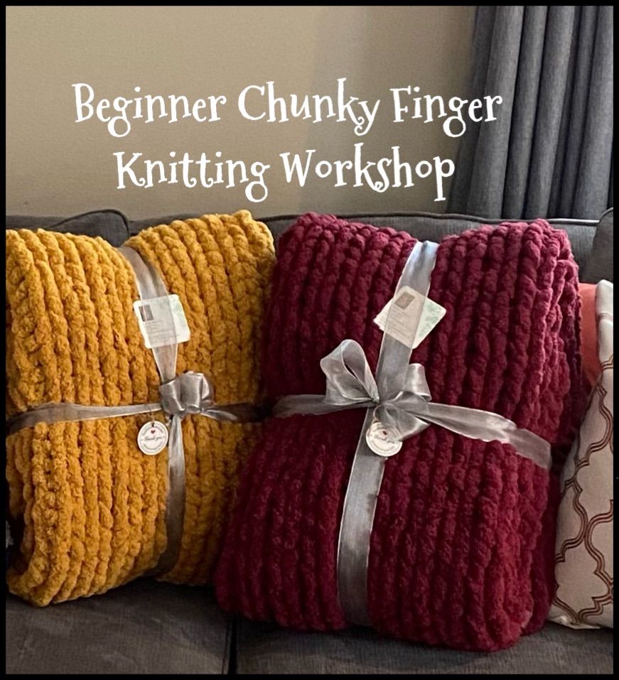 Chunky Finger Knit Class Beginners