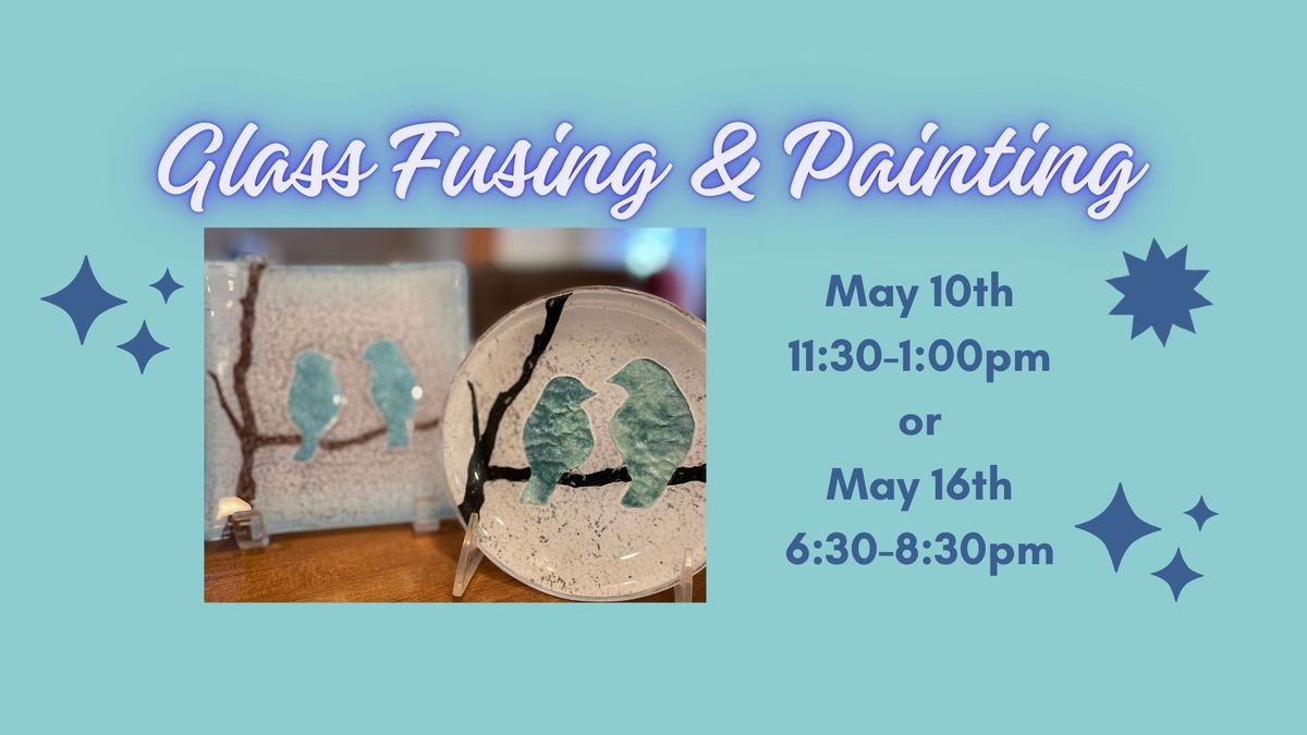 Glass Fusing & Painting Class