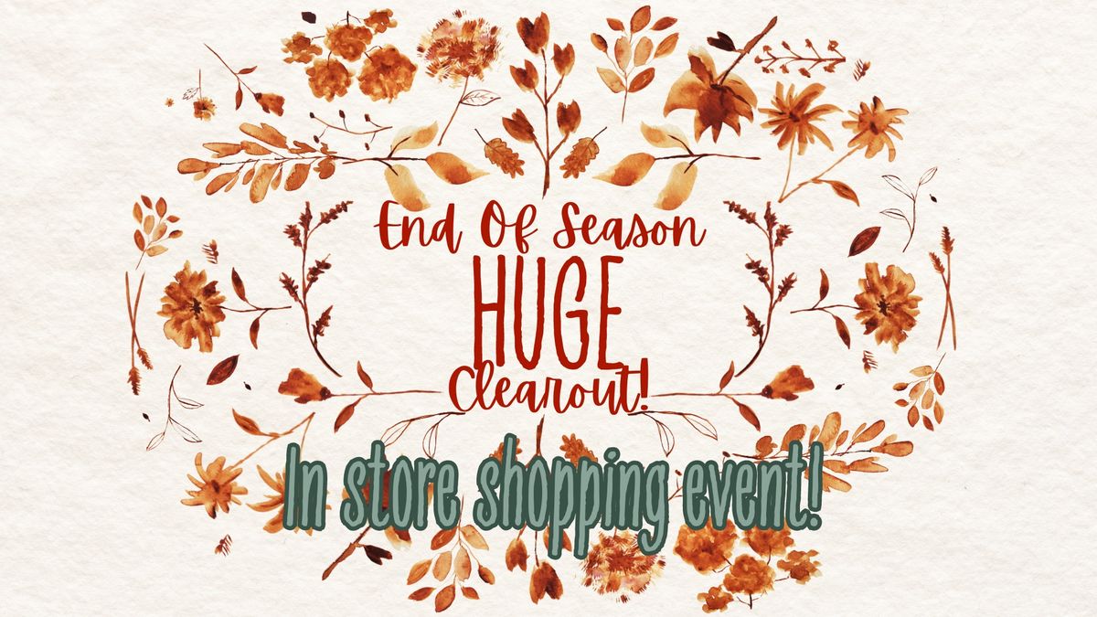 HUGE End of Season CLEAROUT Instore Event!