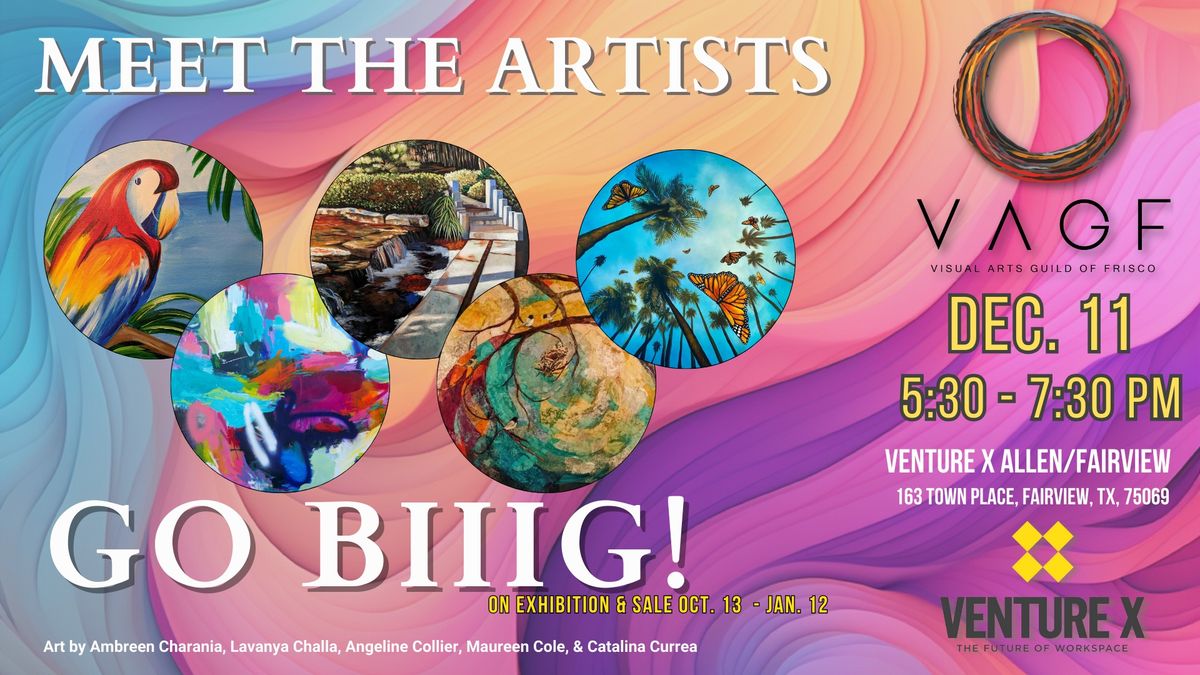 Meet the Artists - Go BIIIG! Art Exhibition