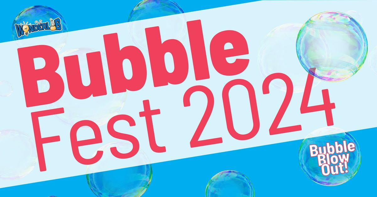 BubbleFest 2024 - Bubble Blow Out