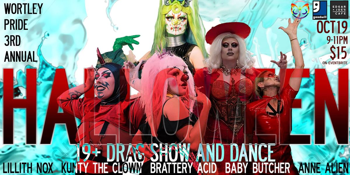 Wortley Pride 3rd Annual 19+ Halloween Drag Show