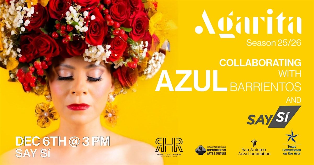 SATURDAY: Agarita + Azul Barrientos and SAY S\u00ed