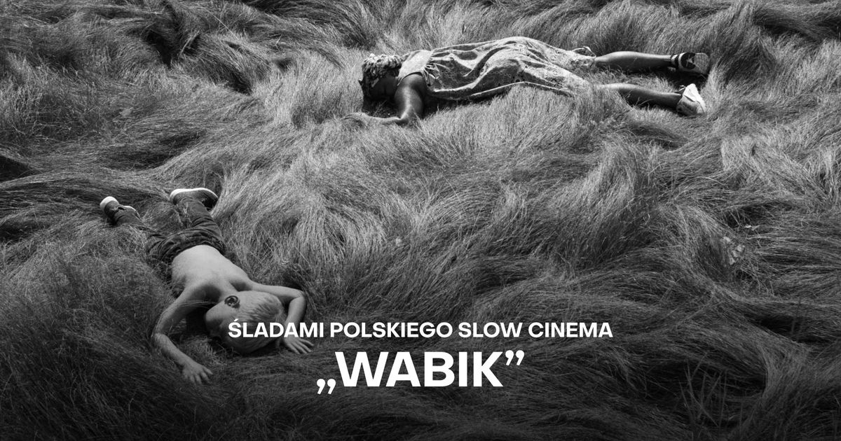 \u015aladami polskiego slow cinema: "Wabik" | Nowy cykl w \u015awiatowidzie!