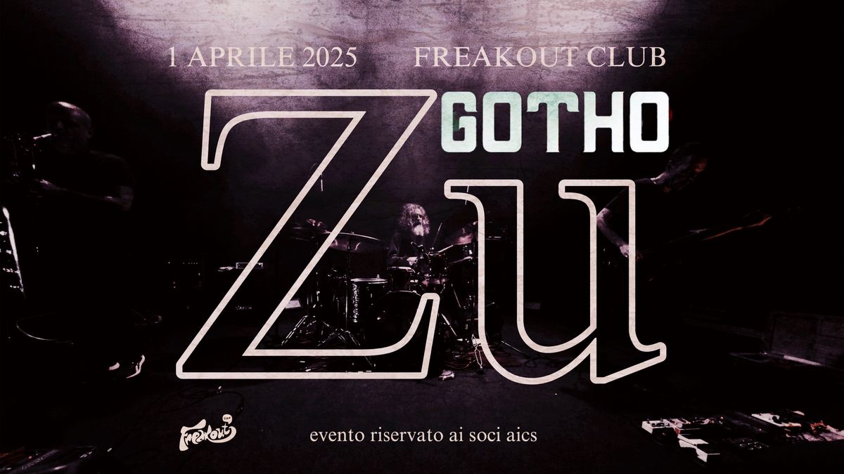 Zu., Gotho | Freakout Club