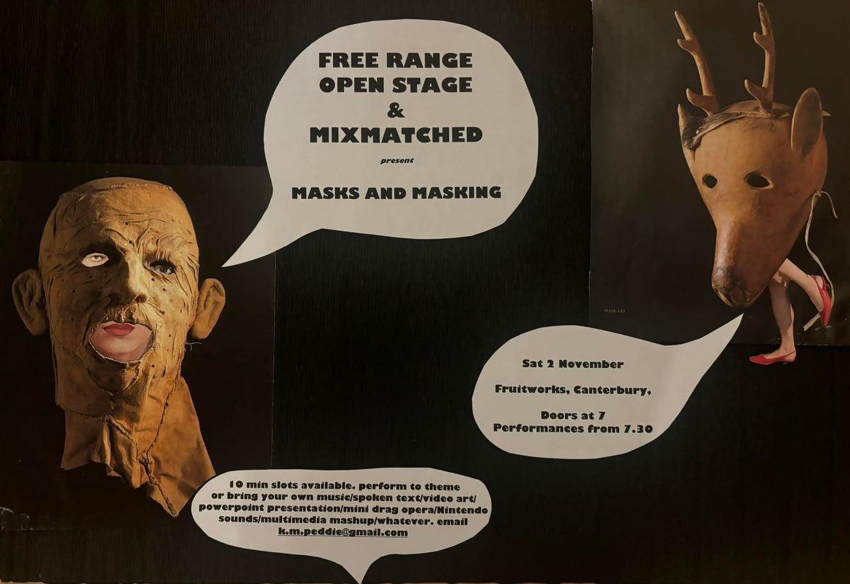 FREE RANGE OPEN STAGE & MIXMATCHED: Masks and Masking