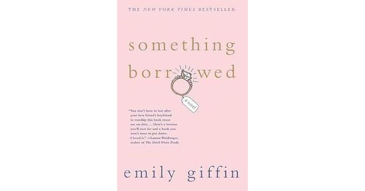 "Something Borrowed" Emily Griffin