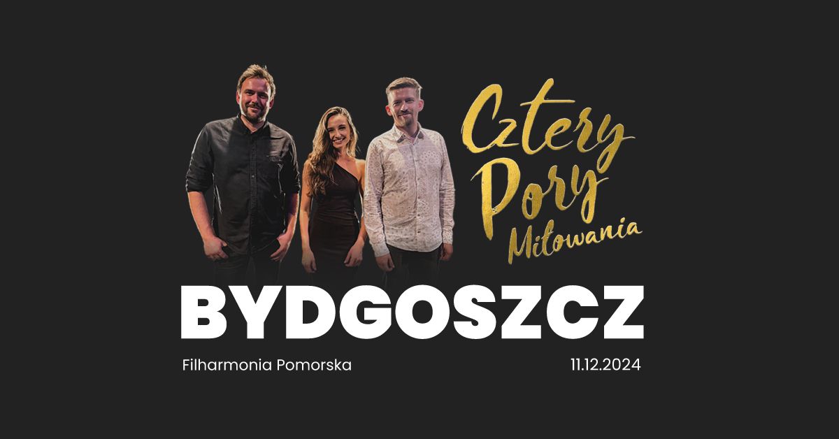 Koncert - BYDGOSZCZ - Cztery Pory Mi\u0142owania