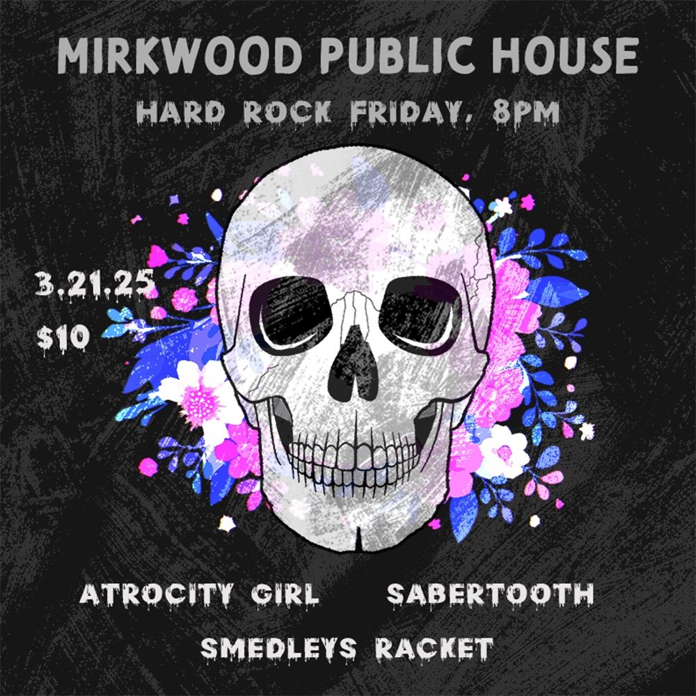 Sabertooth, Atrocity Girl, Smedley's Racket - Hard Rock 