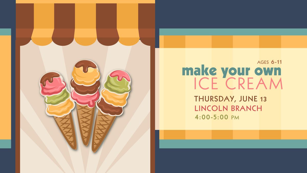 Make Your Own Ice Cream @ Lincoln Branch 