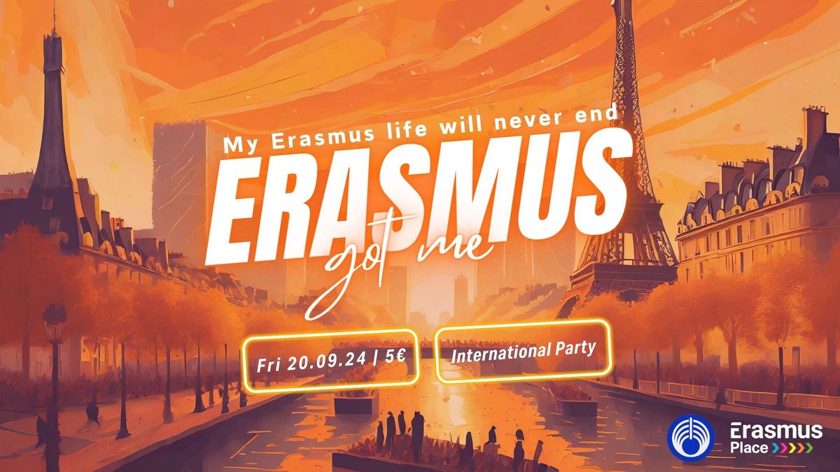 ERASMUS GOT ME ?