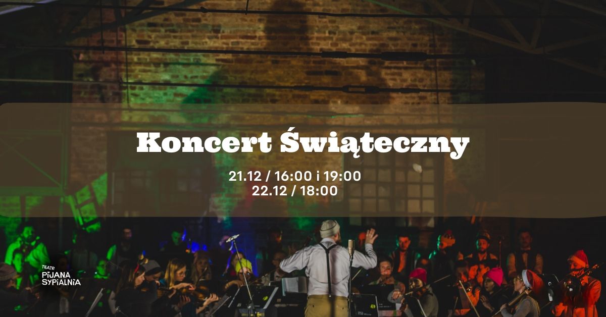 Koncert \u015awi\u0105teczny\/ Teatr Pijana Sypialnia x Teatr Wsp\u00f3\u0142czesny w Warszawie