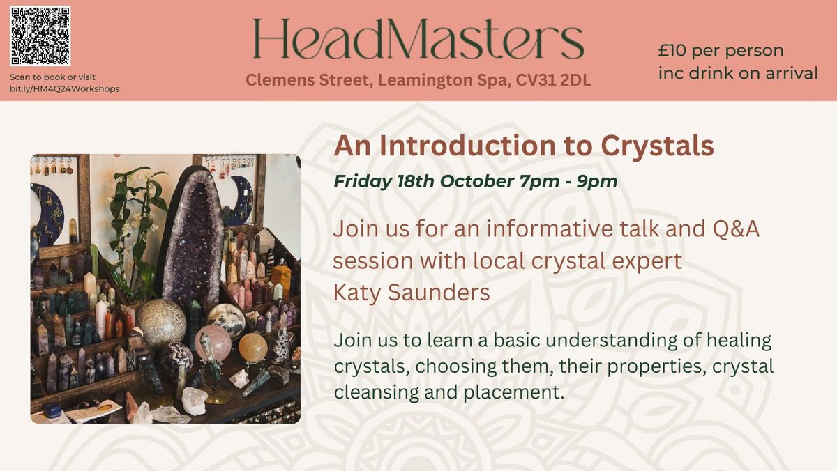 Headmasters - Workshop Series - Introduction to Crystals