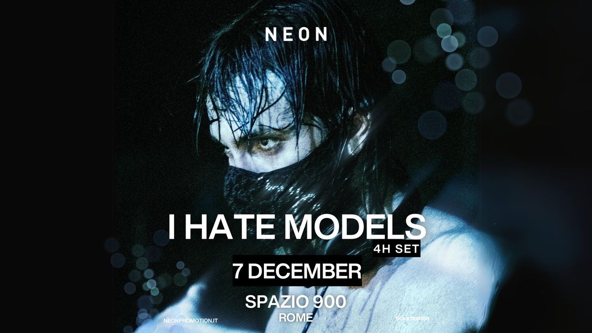 I HATE MODELS 4H Set at SPAZIO900 \u2022 NEON