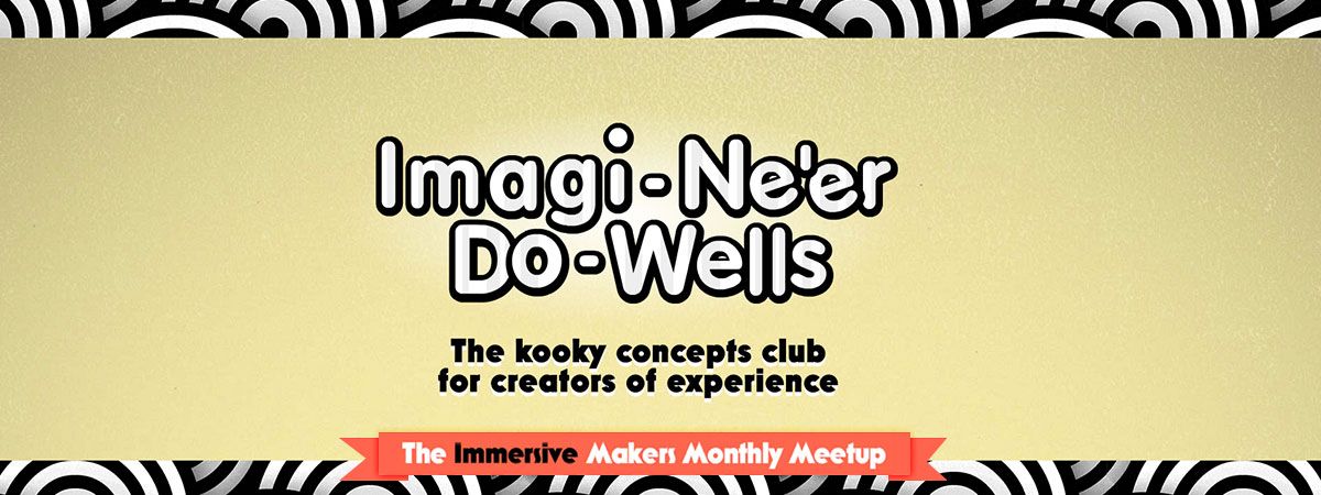 Imagi-Ne'er-Do-Wells: the outrageous creativity gameshow!