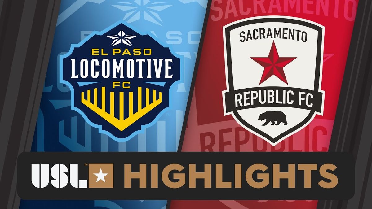 Sacramento Republic FC at El Paso Locomotive FC at Southwest University Park