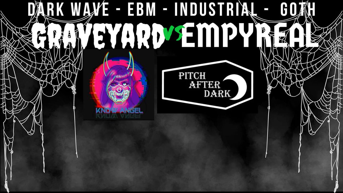 Graveyard vs Empyreal w\/ Know Angel & Pitch After Dark
