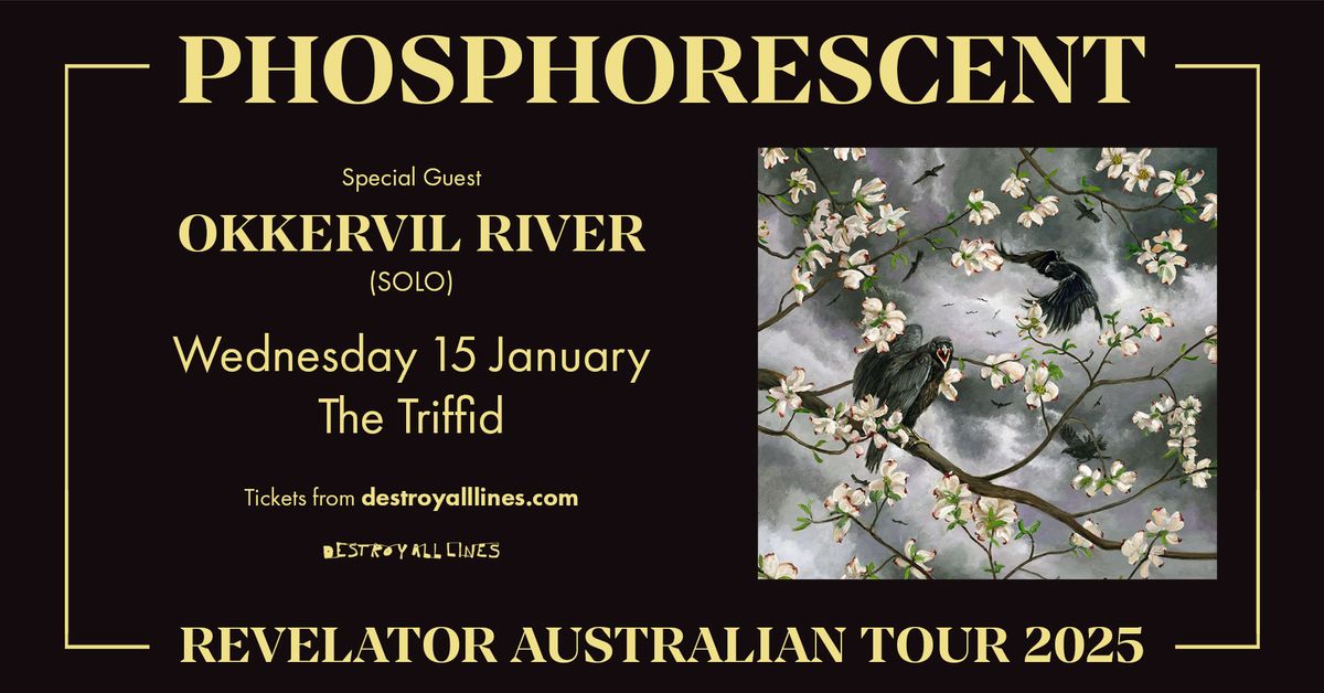 Phosphorescent \/\/ Brisbane \/\/ Revelator Australian Tour \/\/ + Okkervil River (Solo) \/\/ The Triffid 