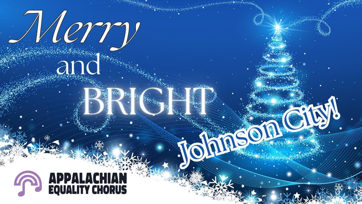 Merry and Bright: Appalachian Equality Chorus JOHNSON CITY