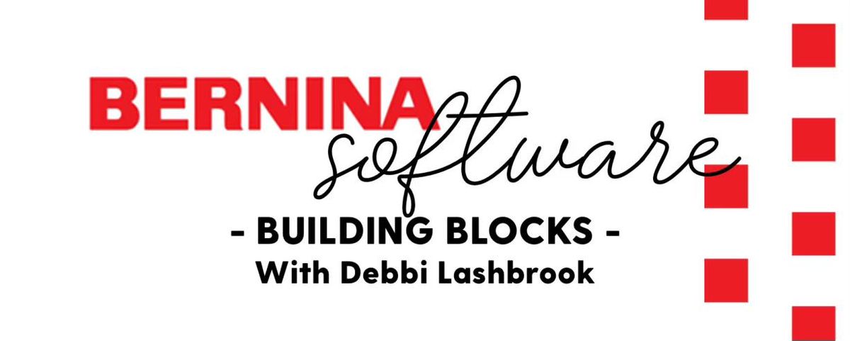 Bernina Software Building Blocks with Debbi Lashbrook