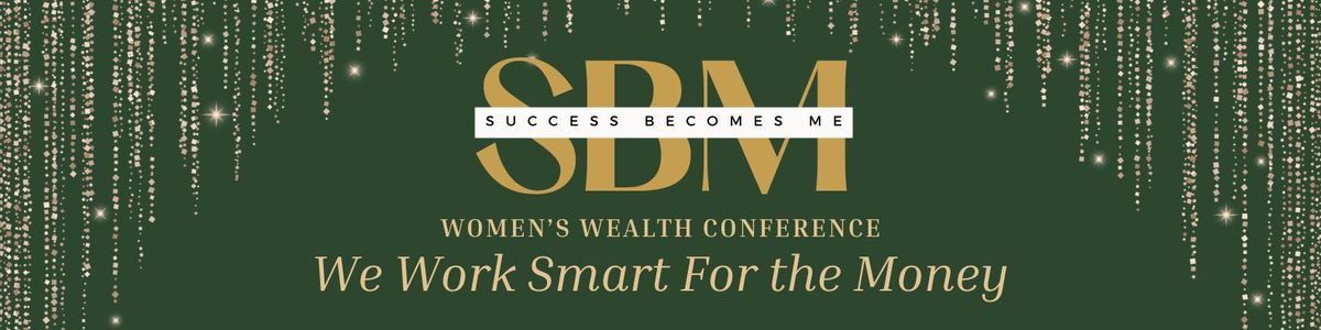 Success Becomes Me - Women's Wealth Conference