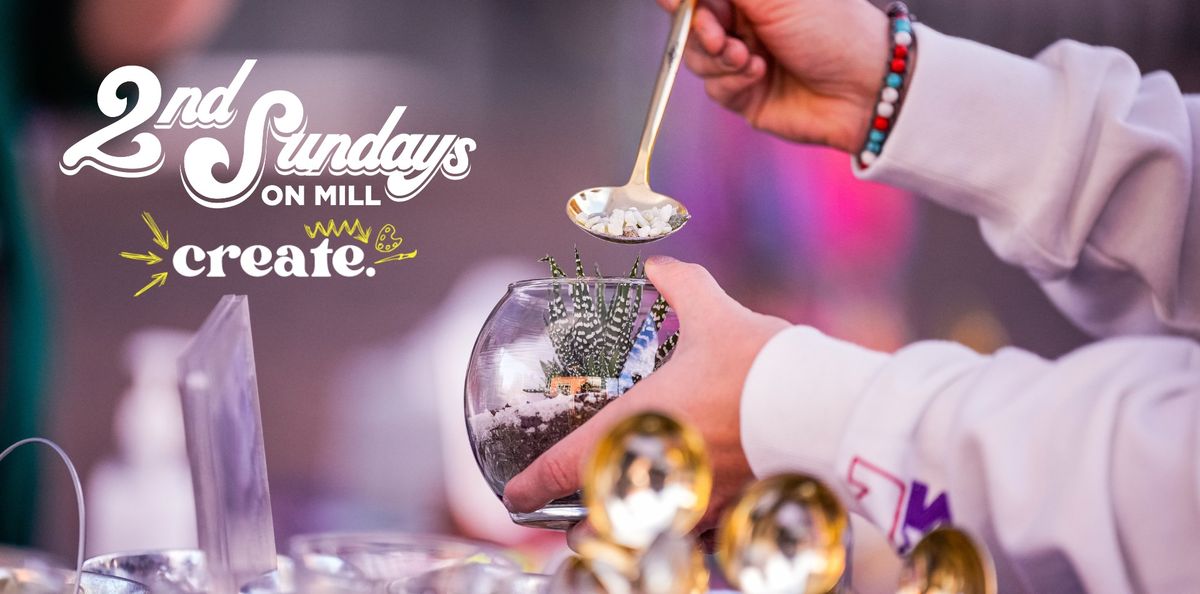 2nd Sundays on Mill: CREATE