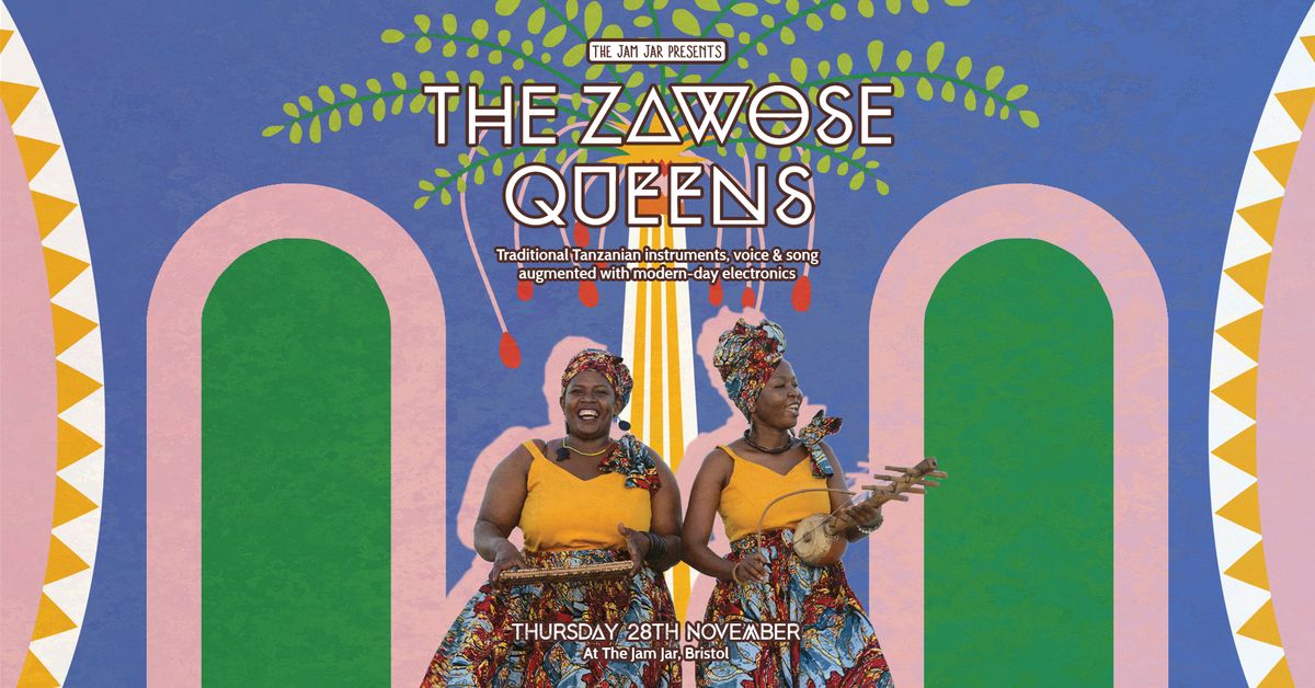 The Jam Jar Presents: Zawose Queens