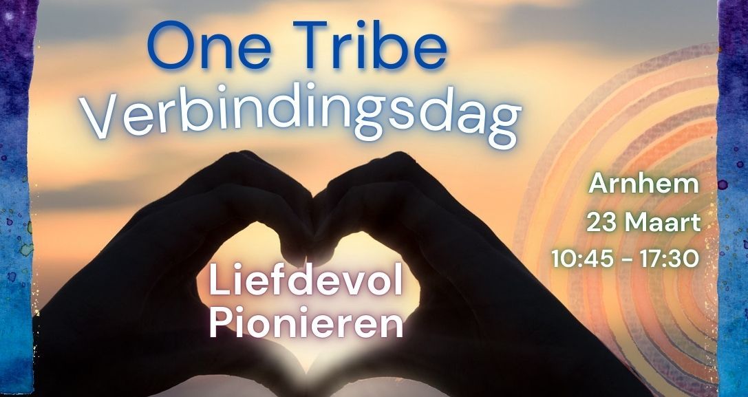 One Tribe Verbindingsdag Arnhem: Liefdevol Pionieren 