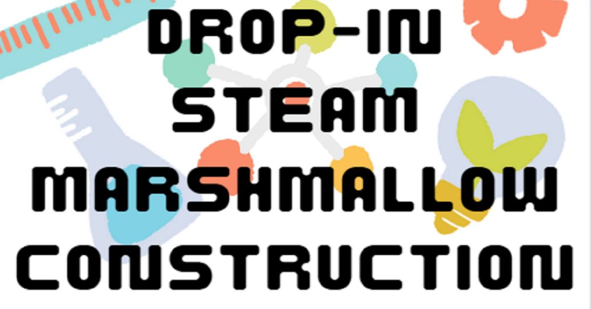 Drop-In STEAM: Marshmallow Construction